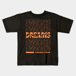 dreams t-shirt Kids T-Shirt